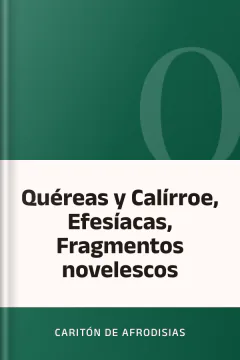 Quéreas y Calírroe, Efesíacas, Fragmentos novelescos - Caritón de Afrodisias