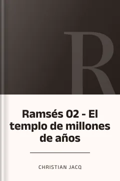 Ramsés 02 - El templo de millones de años - Christian Jacq