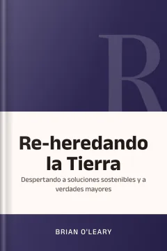Re-heredando la Tierra: despertando a soluciones sostenibles y a verdades mayores - Brian O'Leary