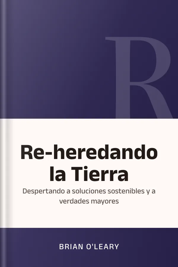 Re-heredando la Tierra: despertando a soluciones sostenibles y a verdades mayores de Brian O'Leary, portada del libro