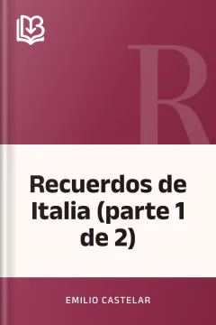 Recuerdos de Italia (parte 1 de 2) - Emilio Castelar