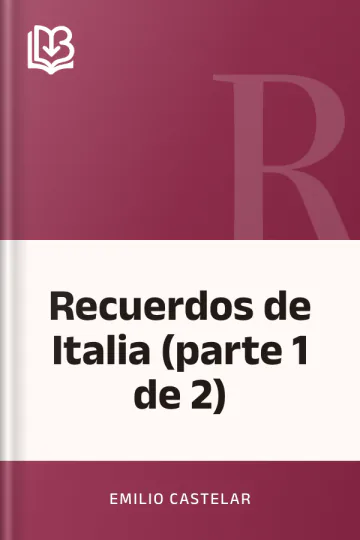 Recuerdos de Italia (parte 1 de 2) de Emilio Castelar, portada del libro