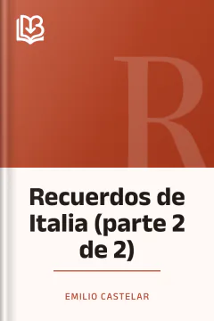 Recuerdos de Italia (parte 2 de 2) - Emilio Castelar