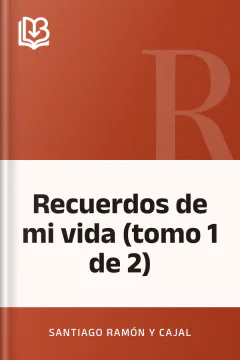 Recuerdos de mi vida (tomo 1 de 2) - Santiago Ramón y Cajal