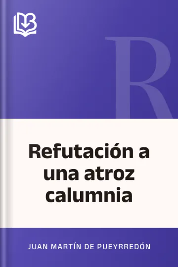 Refutación a una atroz calumnia de Juan Martín de Pueyrredón, portada del libro