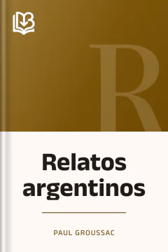 Relatos argentinos - Paul Groussac