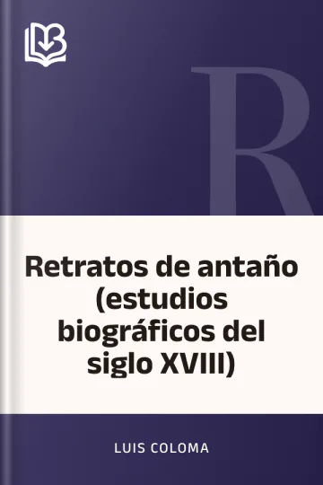 Retratos de antaño (estudios biográficos del siglo XVIII) de Luis Coloma, portada del libro