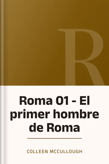Roma 01 - El primer hombre de Roma de Colleen McCullough, portada del libro
