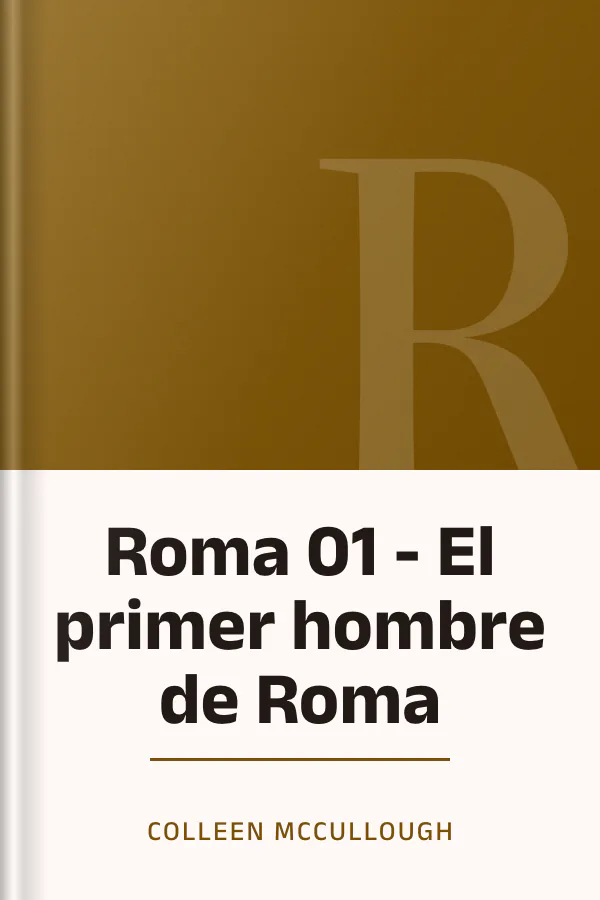 Roma 01 - El primer hombre de Roma de Colleen McCullough, portada del libro