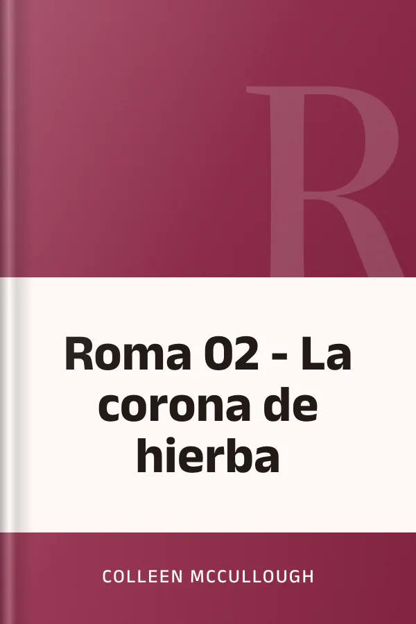 Roma 02 - La corona de hierba de Colleen McCullough, portada del libro