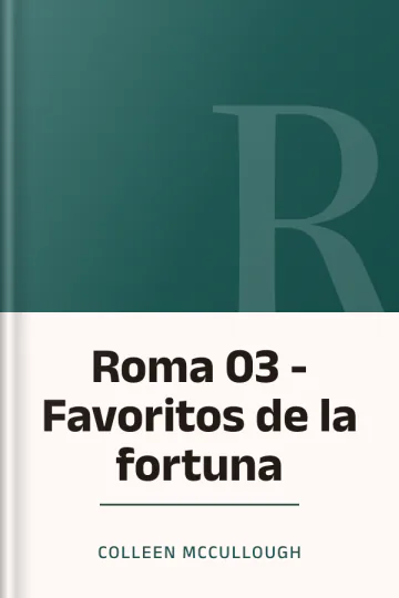 Roma 03 - Favoritos de la fortuna de Colleen McCullough, portada del libro