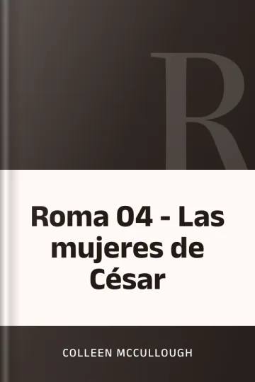 Roma 04 - Las mujeres de César de Colleen McCullough, portada del libro