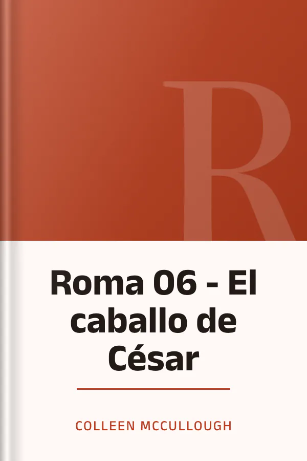 Roma 06 - El caballo de César de Colleen McCullough, portada del libro