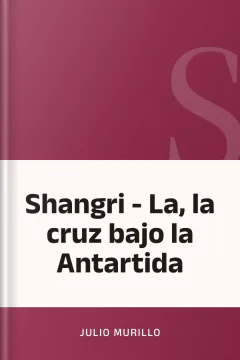 Shangri - La, la cruz bajo la Antartida - Julio Murillo