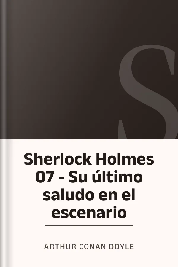 Sherlock Holmes 07 - Su último saludo en el escenario de Arthur Conan Doyle, portada del libro