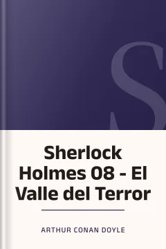Sherlock Holmes 08 - El Valle del Terror - Arthur Conan Doyle
