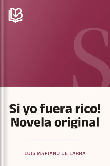 Si yo fuera rico! Novela original de Luis Mariano de Larra, portada del libro