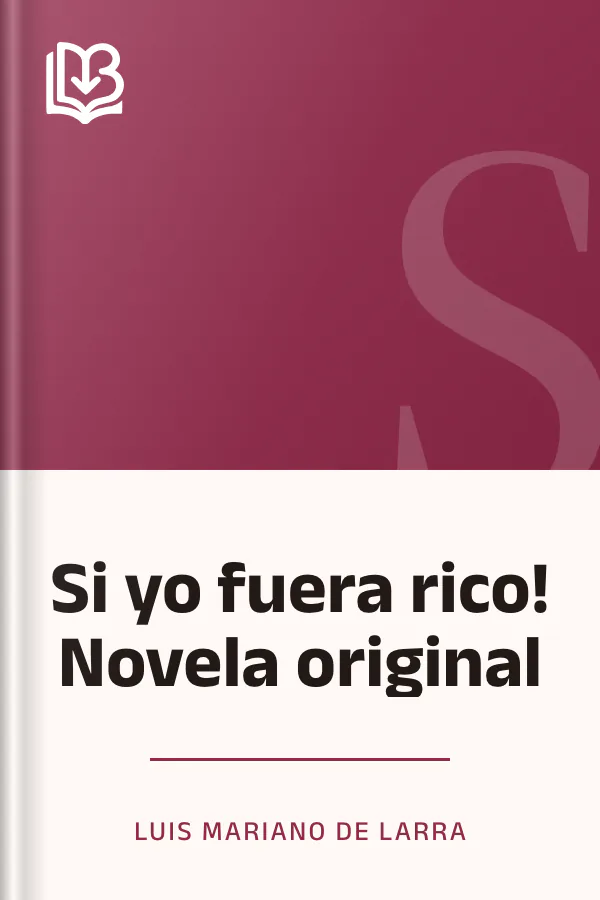 Si yo fuera rico! Novela original de Luis Mariano de Larra, portada del libro