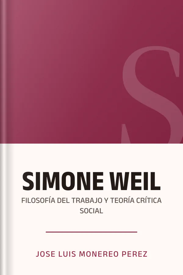 SIMONE WEIL: FILOSOFÍA DEL TRABAJO Y TEORÍA CRÍTICA SOCIAL de Jose Luis Monereo Perez, portada del libro