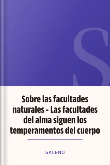 Sobre las facultades naturales - Las facultades del alma siguen los temperamentos del cuerpo de Galeno, portada del libro