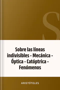 Sobre las líneas indivisibles - Mecánica - Óptica - Catóptrica - Fenómenos - Aristóteles