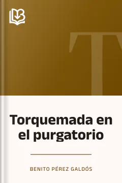 Torquemada en el purgatorio - Benito Pérez Galdós