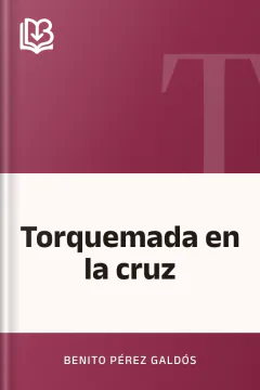 Torquemada en la cruz - Benito Pérez Galdós