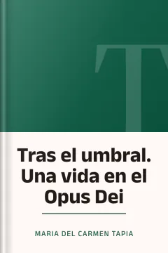 Tras el umbral. Una vida en el Opus Dei - Maria del Carmen Tapia