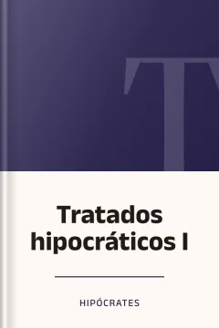 Tratados hipocráticos I - Hipócrates
