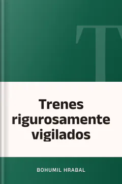 Trenes rigurosamente vigilados - Bohumil Hrabal