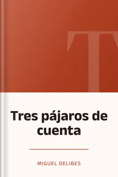 Tres pájaros de cuenta - Miguel Delibes