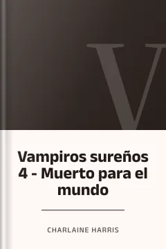 Vampiros sureños 4 - Muerto para el mundo - Charlaine Harris