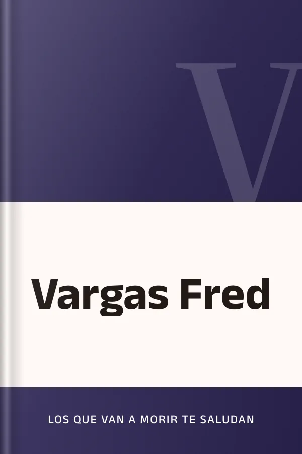 Vargas Fred de Los que van a morir te saludan, portada del libro