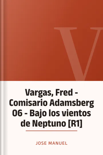 Vargas, Fred - Comisario Adamsberg 06 - Bajo los vientos de Neptuno [R1] de Jose Manuel, portada del libro