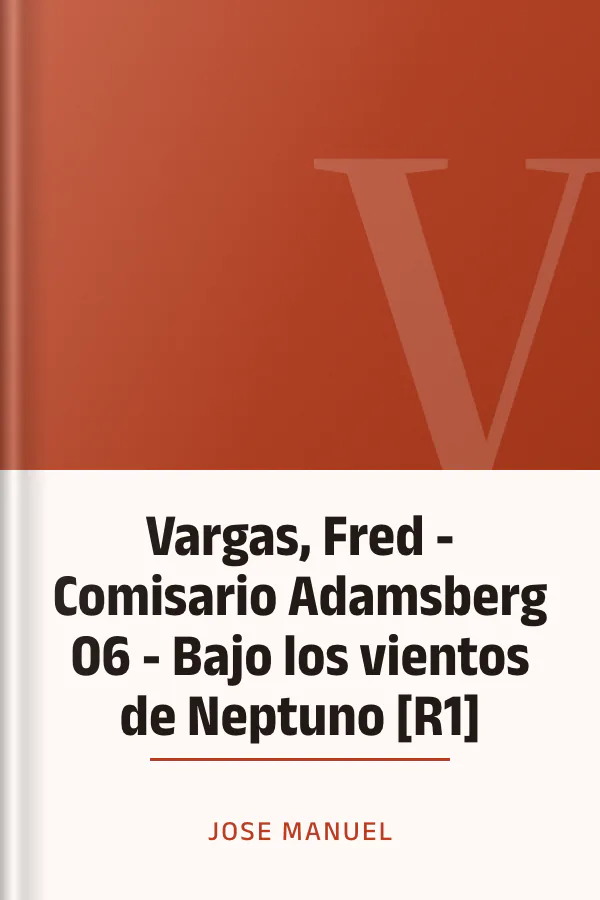 Vargas, Fred - Comisario Adamsberg 06 - Bajo los vientos de Neptuno [R1] de Jose Manuel, portada del libro