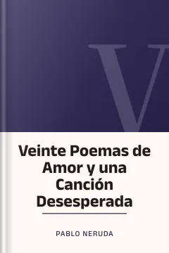 Veinte Poemas de Amor y una Canción Desesperada - Pablo Neruda