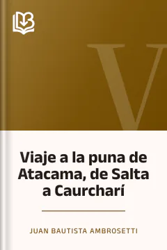 Viaje a la puna de Atacama, de Salta a Caurcharí - Juan Bautista Ambrosetti