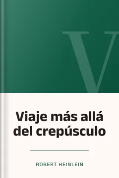 Viaje más allá del crepúsculo - Robert Heinlein