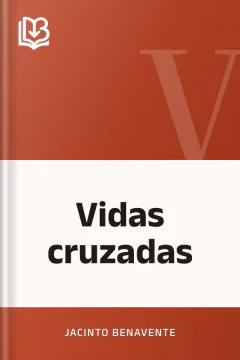 Vidas cruzadas - Jacinto Benavente