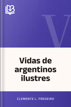 Vidas de argentinos ilustres - Clemente L. Fregeiro