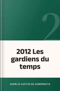 2012 Les gardiens du temps - Aurélie Hustin de Gubernatis