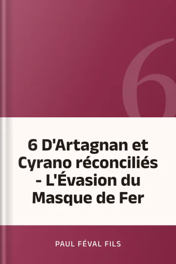 6 D'Artagnan et Cyrano réconciliés - L'Évasion du Masque de Fer de Paul Féval fils, couverture du livre