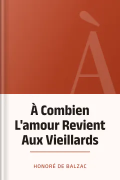 À Combien L'amour Revient Aux Vieillards - Honoré de Balzac