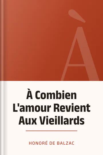 À Combien L'amour Revient Aux Vieillards d’Honoré de Balzac, couverture du livre
