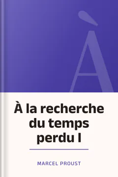 À la recherche du temps perdu I - Marcel Proust