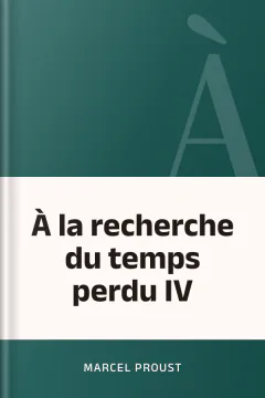 À la recherche du temps perdu IV - Marcel Proust