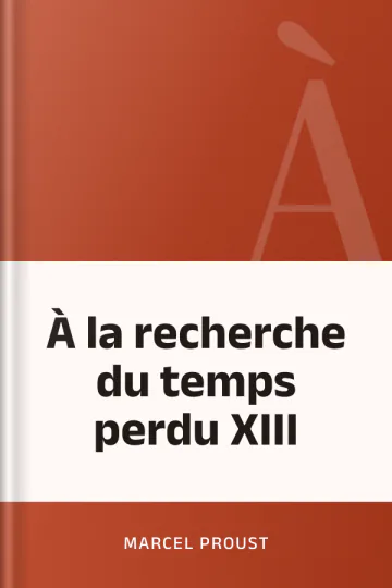 À la recherche du temps perdu XIII de Marcel Proust, couverture du livre