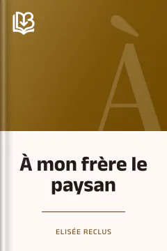 À mon frère le paysan - Elisée Reclus