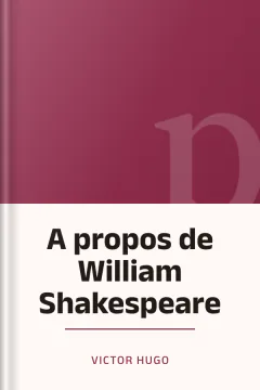 A propos de William Shakespeare - Victor Hugo