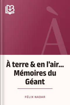 À terre & en l'air... Mémoires du Géant - Félix Nadar
